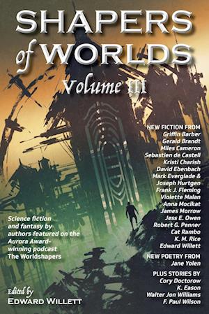 Shapers of Worlds Volume III