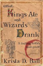 What Kings Ate and Wizards Drank