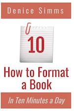 How to Format a Book in Ten Minutes a Day 