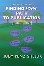 Finding Your Path to Publication  LARGE PRINT EDITION