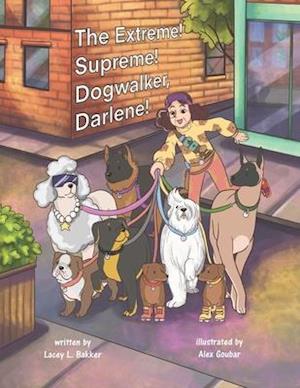 The Extreme! Supreme! Dogwalker, Darlene!