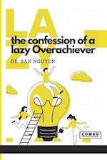 The Confession of a lazy Overachiever