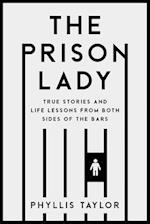 The Prison Lady : True Stories and Life Lessons from Both Sides of the Bars 