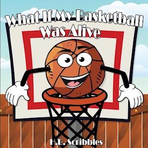 What If My Basketball Was Alive?