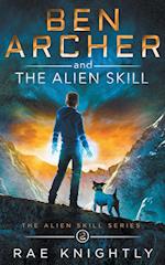 Ben Archer and the Alien Skill (The Alien Skill Series, Book 2) 