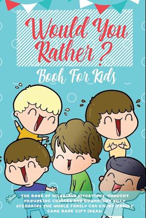 Would You Rather Book For Kids