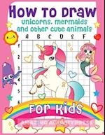 How to Draw Unicorns, Mermaids and Other Cute Animals for Kids