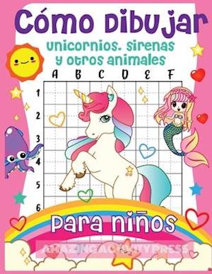 Cómo dibujar unicornios, sirenas y otros animales para niños