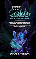 Sanación por Cristales - La guía definitiva para principiantes