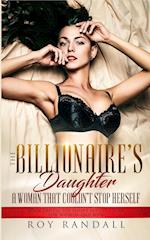 The Billionaire's Daughter A Woman That Couldn't Stop Herself