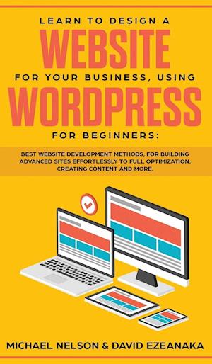 Learn to Design a Website for Your Business, Using WordPress for Beginners