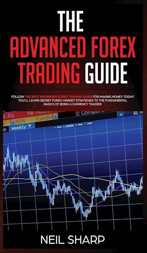 The Advanced Forex Trading Guide