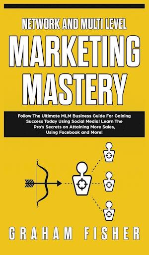 Network and Multi Level Marketing Mastery