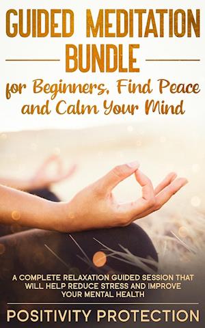 Guided Meditation Bundle for Beginners, Find Peace and Calm Your Mind