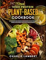 The High Protein Plant-Based Cookbook