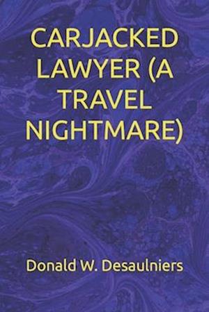 Carjacked Lawyer (a Travel Nightmare)