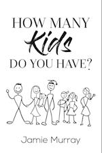 How Many Kids Do You Have? 