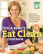 Tosca Reno's Eat Clean Cookbook: Delicious Recipes That Will Burn Fat and Re-Shape Your Body! 