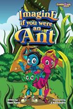 Imagine if you were an Ant 