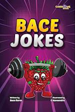 Bace Jokes 