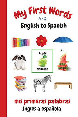 My First Words A - Z English to Spanish