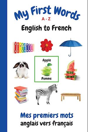 My First Words A - Z English to French