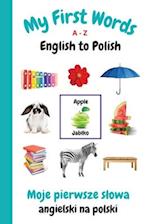My First Words A - Z English to Polish
