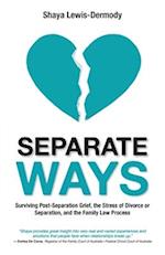 Separate Ways : Surviving Post-Separation Grief, the Stress of Divorce or Separation, and the Family Law Process