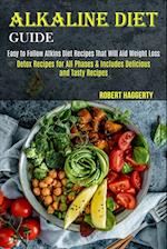 Alkaline Diet Guide: Detox Recipes for All Phases & Includes Delicious and Tasty Recipes (Easy to Follow Atkins Diet Recipes That Will Aid Weight 