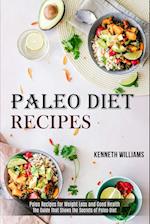 Paleo Diet Recipes: The Guide That Shows the Secrets of Paleo Diet (Paleo Recipes for Weight Loss and Good Health) 