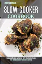 Slow Cooker Cookbook: The Best Slow Cooker Cookbook Recipes (Ketogenic Recipes Full of Low Carb Slow Cooker Meals) 