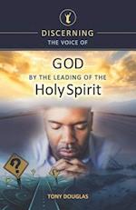 Discerning the Voice of God by the Leading of the Holy Spirit
