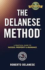 The Delanese Method: A Practical Guide To Success, Prosperity & Abundance 