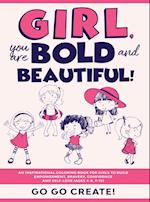 Girl, you are Bold and Beautiful!