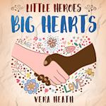 Little Heroes, Big Hearts: An Anti-Racist Children's Story Book About Racism, Inequality, and Learning How To Respect Diversity and Differences 