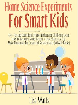 Home Science Experiments for Smart Kids!