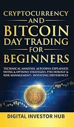 Cryptocurrency & Bitcoin Day Trading For Beginners: Technical Analysis, Altcoins Explained, Swing & Options Strategies, Psychology & Risk 