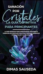 Sanación por Cristales - La guía definitiva para principiantes