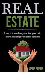 Real Estate: How you can buy your first property (How to Use Almost Anything as a Down Payment to Buy Real Estate) 