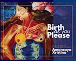 Birth As You Please