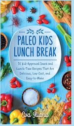 Paleo Kids Lunch Break: 35 Kid Approved Snack And Lunch-Time Recipes That Are Delicious Low Cost And Easy-To-Make 