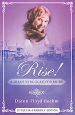Rise! A Girl's Struggle for More - Dyslexia friendly edition 