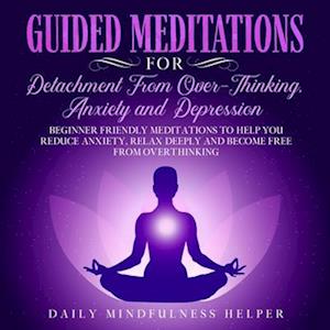 Guided Meditation for Detachment from Overthinking, Anxiety, and Depression