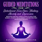 Guided Meditation for Detachment from Overthinking, Anxiety, and Depression