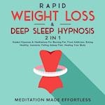 Rapid Weight Loss & Deep Sleep Hypnosis (2 in 1) : Guided Hypnosis & Meditations For Burning Fat, Food Addiction, Eating Healthy, Insomnia, Falling Asleep Fast, Healing Your Body