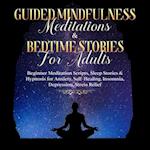 Guided Meditations For Overthinking, Anxiety, Depression & Mindfulness: Beginners Scripts For Deep Sleep, Insomnia, Self-Healing, Relaxation, Overthinking, Chakra Healing& Awakening