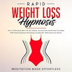 Rapid Weight Loss Hypnosis : Guided Self-Hypnosis& Meditations For Natural Weight Loss & For Effortless Fat Burn& Healthy Habits, Developing Mindfulness & Overcome Emotional Eating