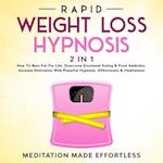 Rapid Weight Loss Hypnosis (2 in 1) : How To Burn Fat For Life, Overcome Emotional Eating & Food Addiction, Increase Motivation With Powerful Hypnosis, Affirmations & Meditations