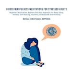 Guided Mindfulness Meditations for Stressed Out Adults