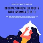 Bedtime Stories For Adults With Insomnia (2 in 1) Deep Sleep Stories & Meditations To Help You Quiet The Mind, Fall Asleep Fast & Overcome Nighttime Anxiety & Stress-Relief